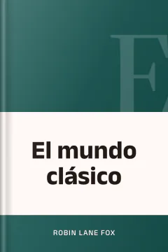 El mundo clásico - Robin Lane Fox