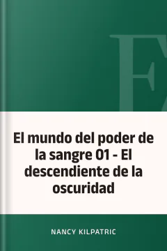 El mundo del poder de la sangre 01 - El descendiente de la oscuridad - Nancy Kilpatric