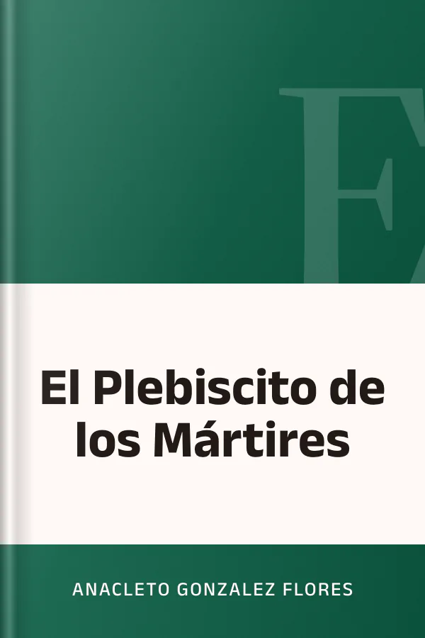 El Plebiscito de los Mártires de Anacleto Gonzalez Flores, portada del libro