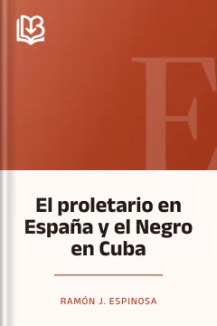 El proletario en España y el Negro en Cuba - Ramón J. Espinosa