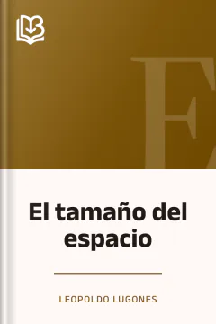 El tamaño del espacio - Leopoldo Lugones