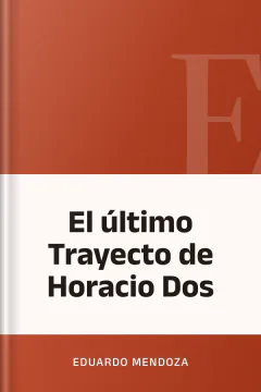 El último Trayecto de Horacio Dos - Eduardo Mendoza