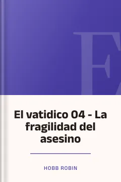 El vatidico 04 - La fragilidad del asesino - Hobb Robin