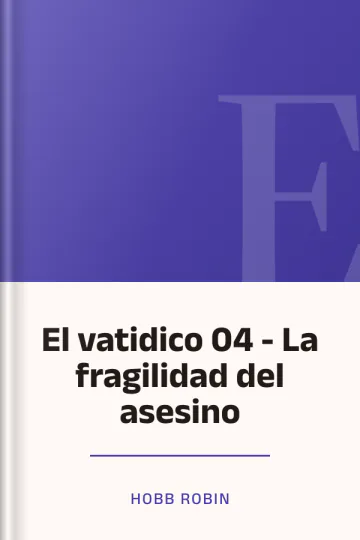 El vatidico 04 - La fragilidad del asesino de Hobb Robin, portada del libro