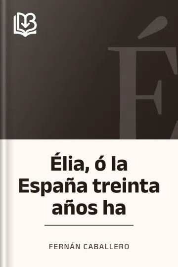 Élia, ó la España treinta años ha de Fernán Caballero, portada del libro