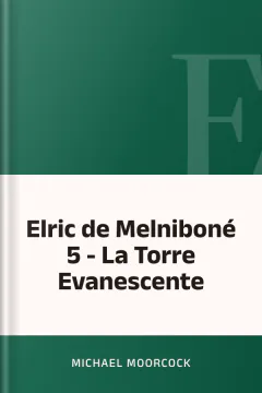 Elric de Melniboné 5 - La Torre Evanescente - Michael Moorcock