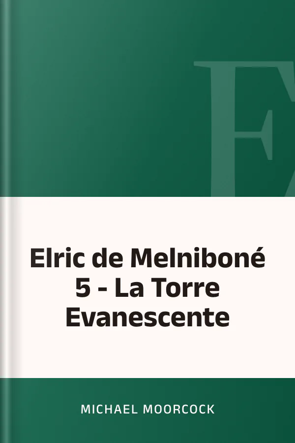 Elric de Melniboné 5 - La Torre Evanescente de Michael Moorcock, portada del libro