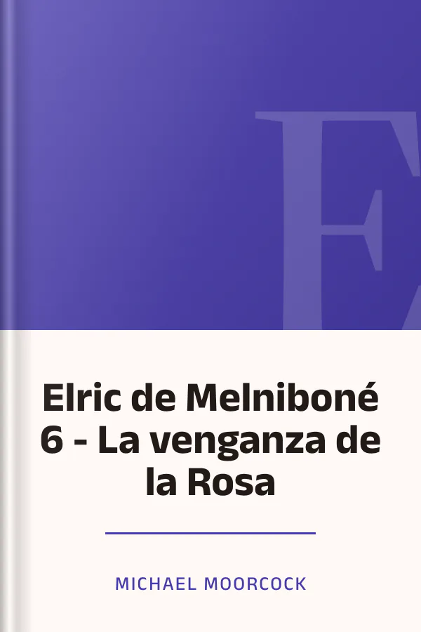 Elric de Melniboné 6 - La venganza de la Rosa de Michael Moorcock, portada del libro