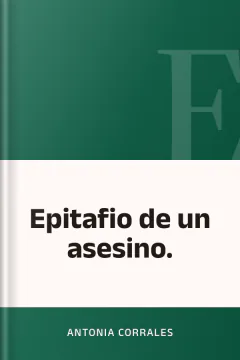Epitafio de un asesino. - Antonia Corrales