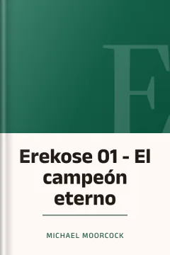 Erekose 01 - El campeón eterno - Michael Moorcock