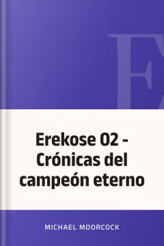 Erekose 02 - Crónicas del campeón eterno - Michael Moorcock