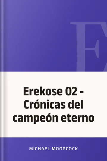 Erekose 02 - Crónicas del campeón eterno de Michael Moorcock, portada del libro