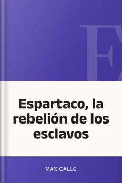 Espartaco, la rebelión de los esclavos - Max Gallo