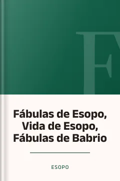 Fábulas de Esopo, Vida de Esopo, Fábulas de Babrio - Esopo