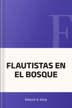 FLAUTISTAS EN EL BOSQUE - Philip K Dick