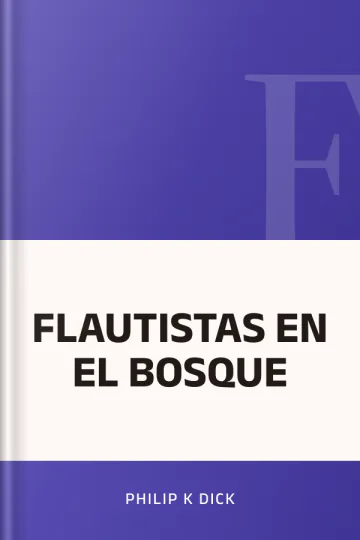 FLAUTISTAS EN EL BOSQUE de Philip K Dick, portada del libro
