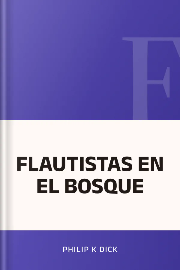 FLAUTISTAS EN EL BOSQUE de Philip K Dick, portada del libro