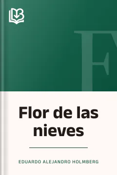 Flor de las nieves - Eduardo Alejandro Holmberg