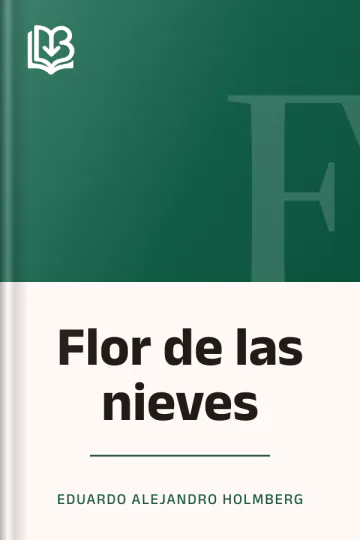 Flor de las nieves de Eduardo Alejandro Holmberg, portada del libro