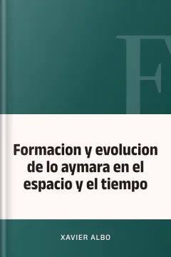 Formacion y evolucion de lo aymara en el espacio y el tiempo - Xavier Albo