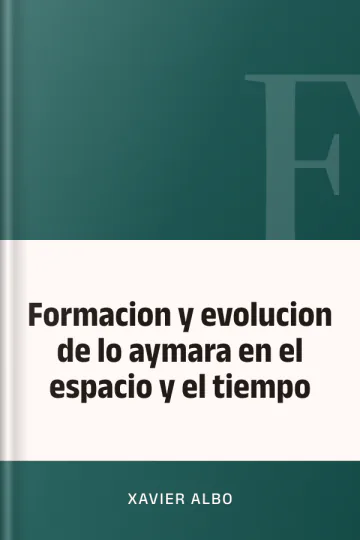 Formacion y evolucion de lo aymara en el espacio y el tiempo de Xavier Albo, portada del libro