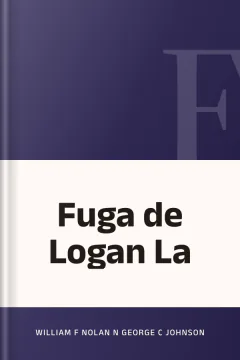 Fuga de Logan La - William F Nolan n George C Johnson