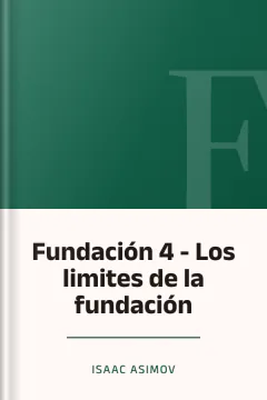 Fundación 4 - Los limites de la fundación - Isaac Asimov