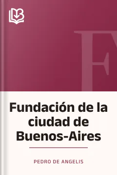 Fundación de la ciudad de Buenos-Aires - Pedro de Angelis