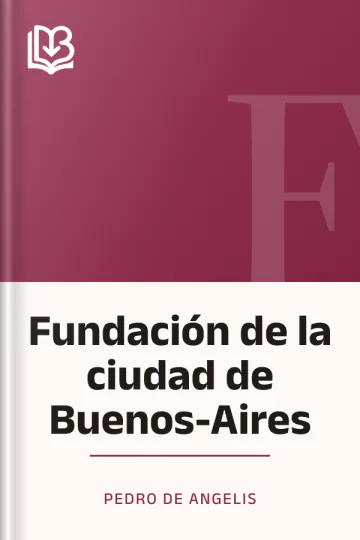 Fundación de la ciudad de Buenos-Aires de Pedro de Angelis, portada del libro