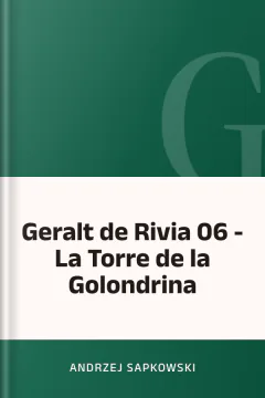Geralt de Rivia 06 - La Torre de la Golondrina - Andrzej Sapkowski