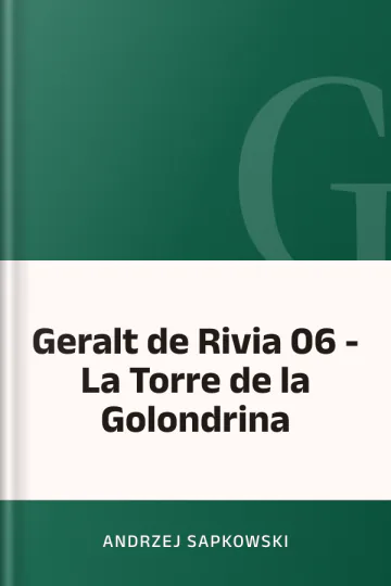 Geralt de Rivia 06 - La Torre de la Golondrina de Andrzej Sapkowski, portada del libro