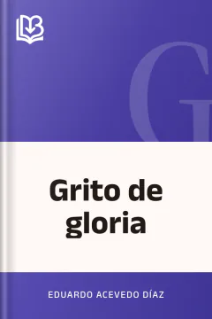 Grito de gloria - Eduardo Acevedo Díaz