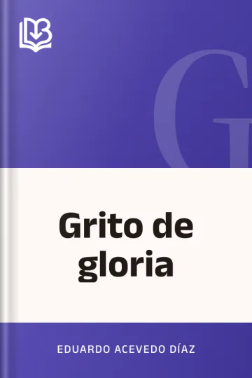 Grito de gloria de Eduardo Acevedo Díaz, portada del libro