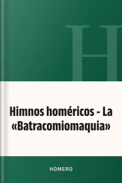 Himnos homéricos - La «Batracomiomaquia» - Homero