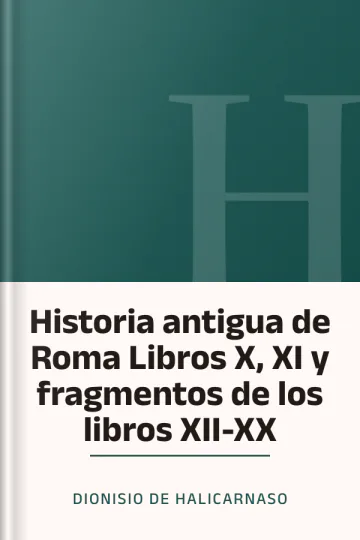 Historia antigua de Roma Libros X, XI y fragmentos de los libros XII-XX de Dionisio de Halicarnaso, portada del libro