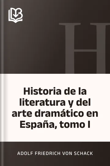 Historia de la literatura y del arte dramático en España, tomo I de Adolf Friedrich von Schack, portada del libro