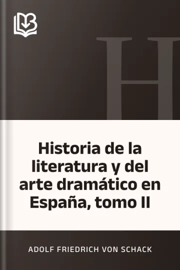 Historia de la literatura y del arte dramático en España, tomo II de Adolf Friedrich von Schack, portada del libro