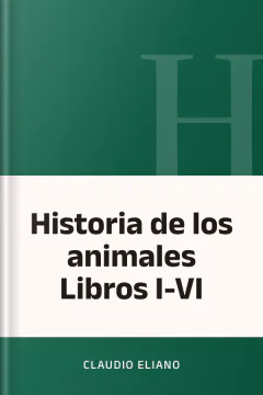 Historia de los animales Libros I-VI - Claudio Eliano