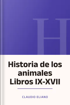 Historia de los animales Libros IX-XVII - Claudio Eliano