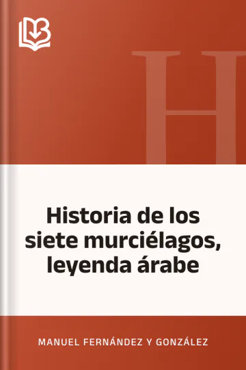 Historia de los siete murciélagos, leyenda árabe de Manuel Fernández y González, portada del libro