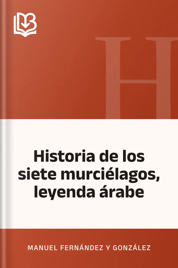 Historia de los siete murciélagos, leyenda árabe de Manuel Fernández y González, portada del libro