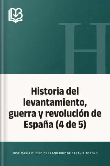 Historia del levantamiento, guerra y revolución de España (4 de 5) de José María Queipo de Llano Ruiz de Saravia Toreno, portada del libro