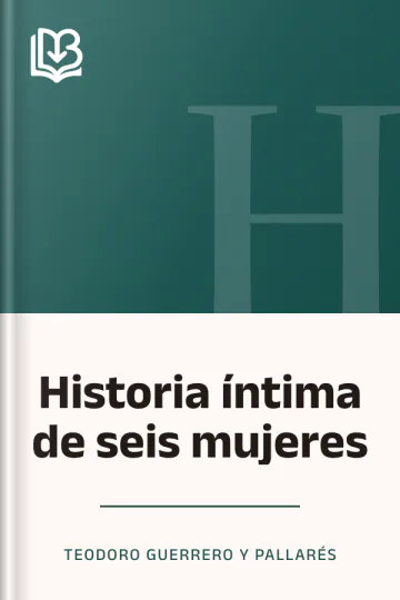 Historia íntima de seis mujeres de Teodoro Guerrero y Pallarés, portada del libro