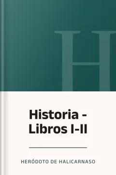 Historia - Libros I-II - Heródoto de Halicarnaso