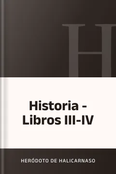 Historia - Libros III-IV - Heródoto de Halicarnaso