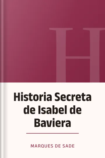 Historia Secreta de Isabel de Baviera de Marques de Sade, portada del libro