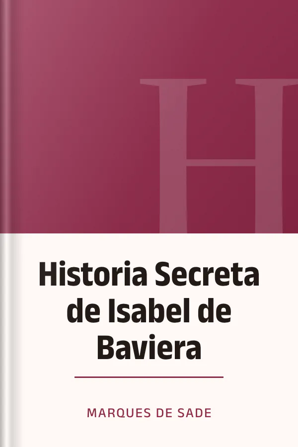 Historia Secreta de Isabel de Baviera de Marques de Sade, portada del libro