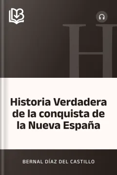 Historia Verdadera de la conquista de la Nueva España - Bernal Díaz del Castillo