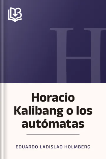 Horacio Kalibang o los autómatas de Eduardo Ladislao Holmberg, portada del libro
