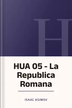 HUA 05 - La Republica Romana - Isaac Asimov